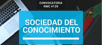 Convocatoria RMC 139 - Sociedad del conocimiento